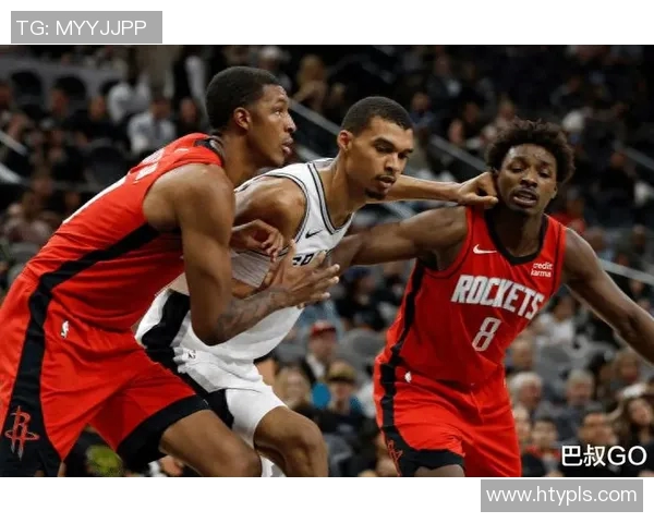 火箭与马刺四场精彩直播回顾及赛季分析全景展现